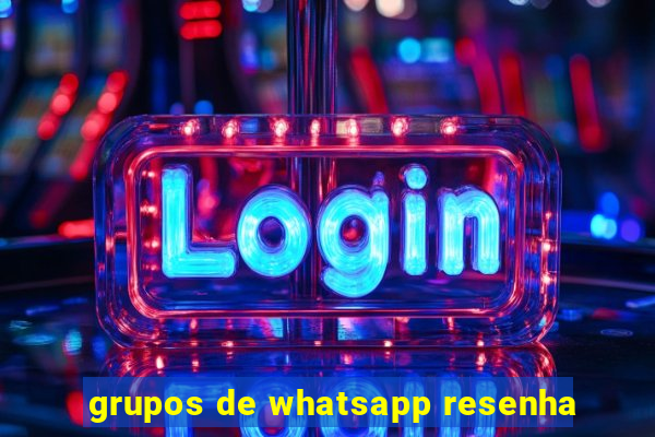 grupos de whatsapp resenha